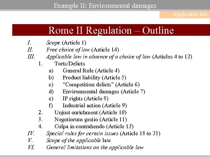Example II: Environmental damages Applicable law Rome II Regulation – Outline I. III. 1.