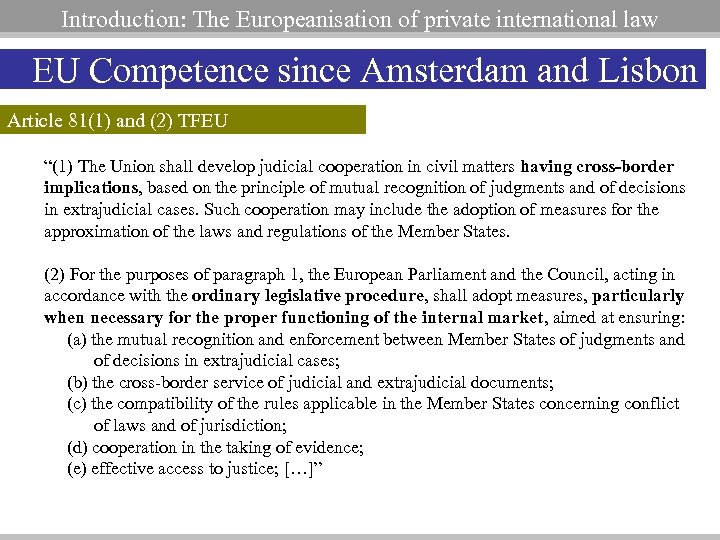 Introduction: The Europeanisation of private international law EU Competence since Amsterdam and Lisbon Article