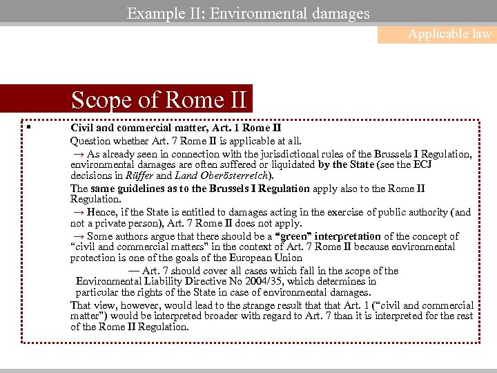 Example II: Environmental damages Applicable law Scope of Rome II § Civil and commercial