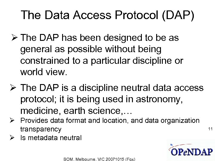 The Data Access Protocol (DAP) The DAP has been designed to be as general