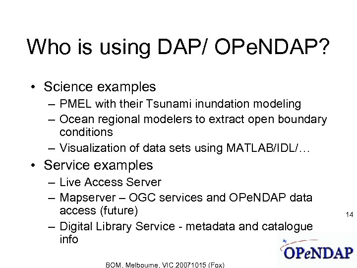 Who is using DAP/ OPe. NDAP? • Science examples – PMEL with their Tsunami