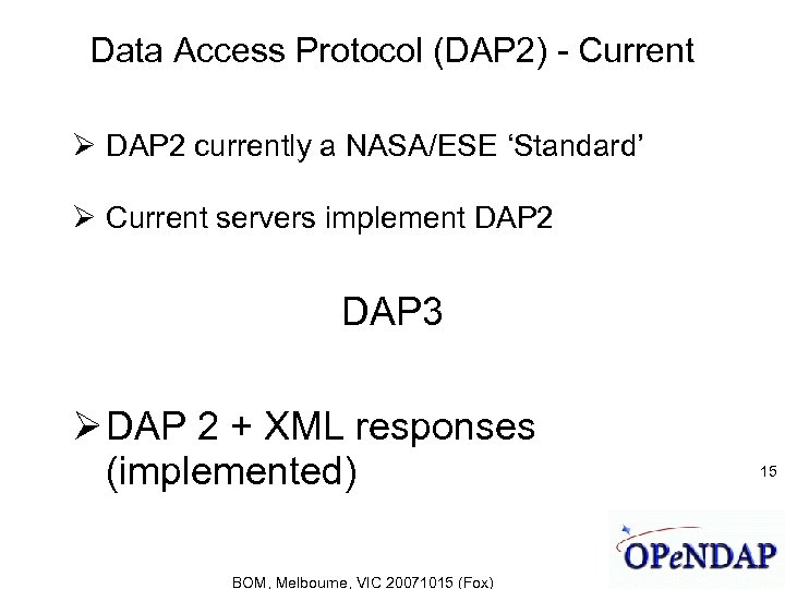 Data Access Protocol (DAP 2) - Current DAP 2 currently a NASA/ESE ‘Standard’ Current