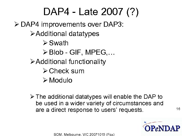 DAP 4 - Late 2007 (? ) DAP 4 improvements over DAP 3: Additional