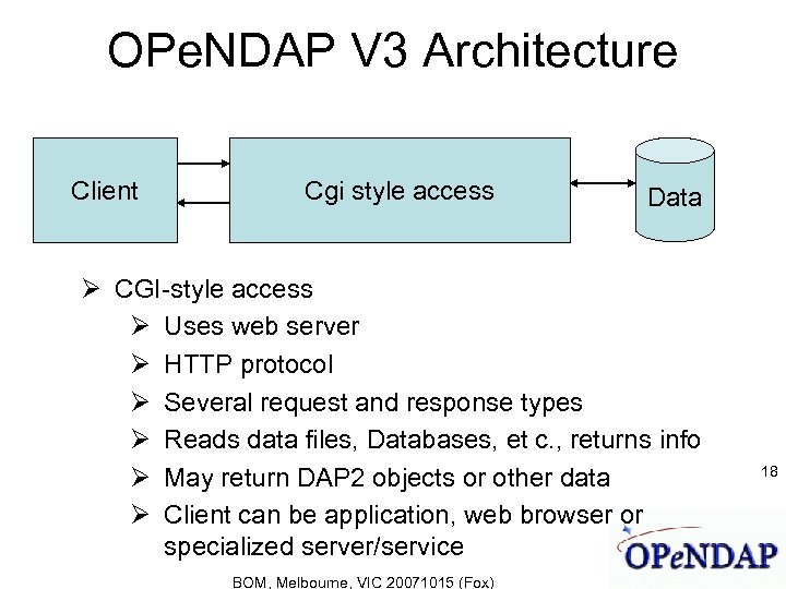 OPe. NDAP V 3 Architecture Client Cgi style access Data CGI-style access Uses web