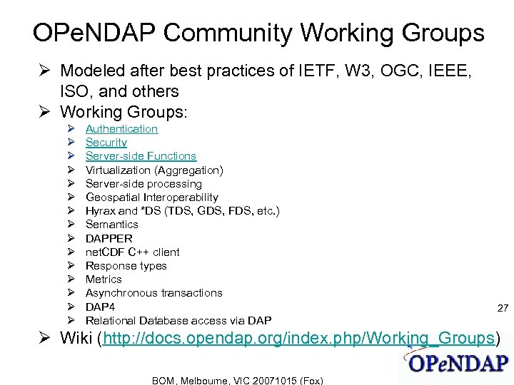 OPe. NDAP Community Working Groups Modeled after best practices of IETF, W 3, OGC,