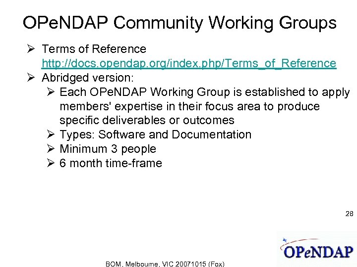 OPe. NDAP Community Working Groups Terms of Reference http: //docs. opendap. org/index. php/Terms_of_Reference Abridged