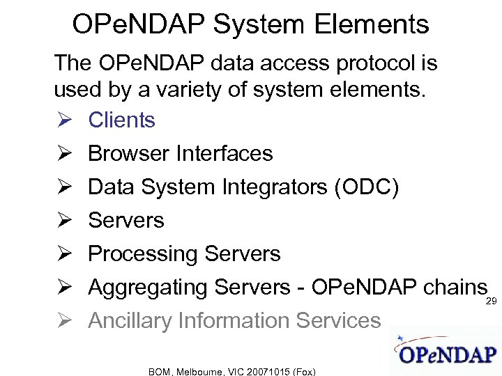 OPe. NDAP System Elements The OPe. NDAP data access protocol is used by a