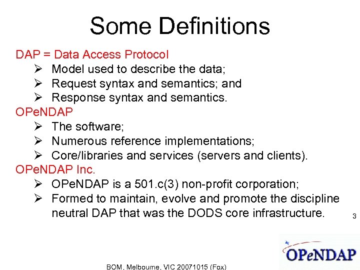 Some Definitions DAP = Data Access Protocol Model used to describe the data; Request