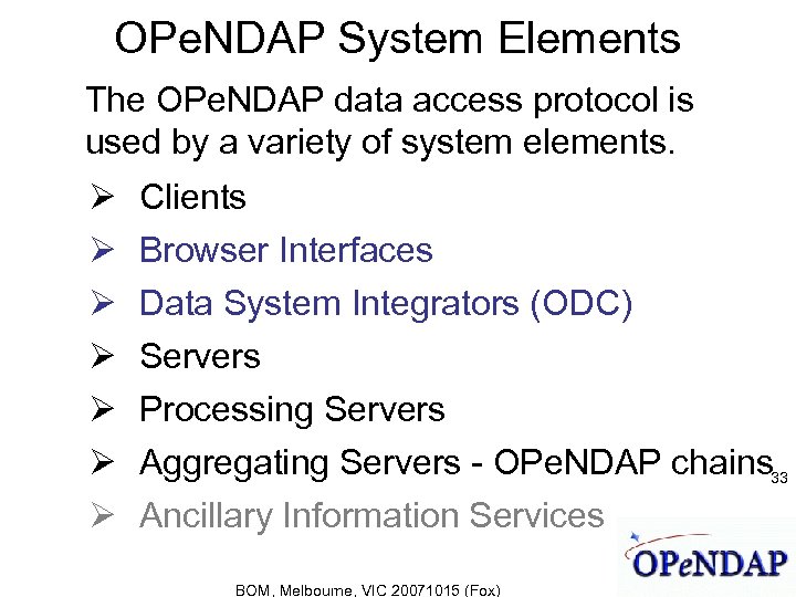 OPe. NDAP System Elements The OPe. NDAP data access protocol is used by a