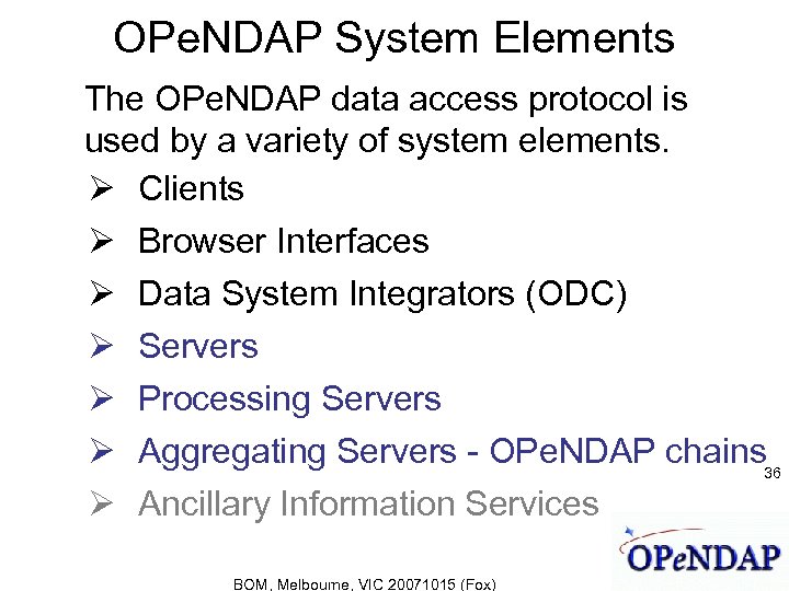 OPe. NDAP System Elements The OPe. NDAP data access protocol is used by a