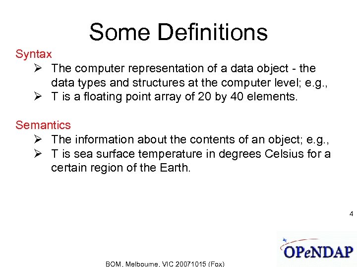 Some Definitions Syntax The computer representation of a data object - the data types