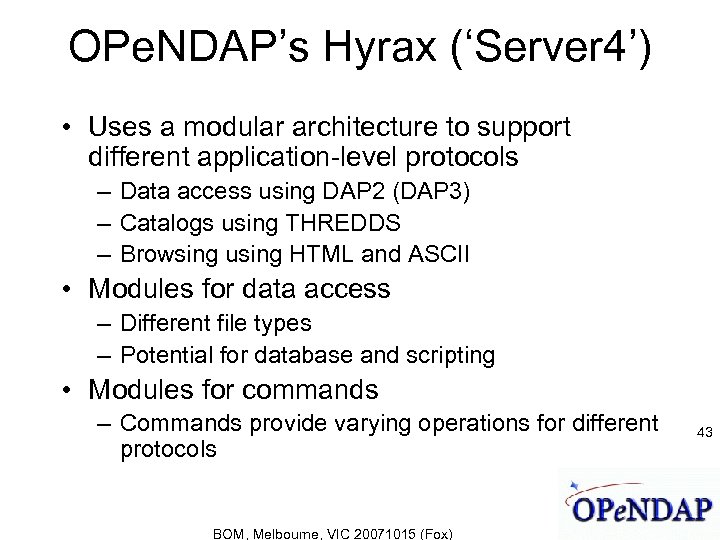 OPe. NDAP’s Hyrax (‘Server 4’) • Uses a modular architecture to support different application-level