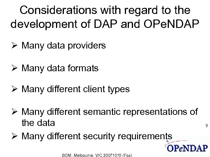 Considerations with regard to the development of DAP and OPe. NDAP Many data providers