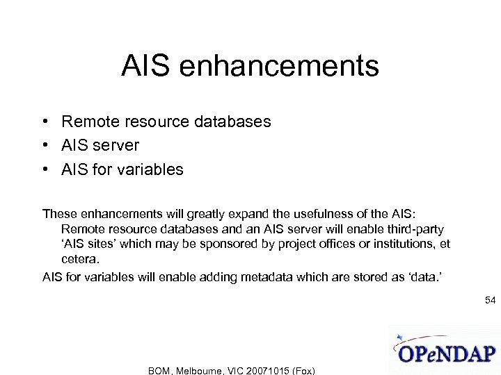 AIS enhancements • Remote resource databases • AIS server • AIS for variables These