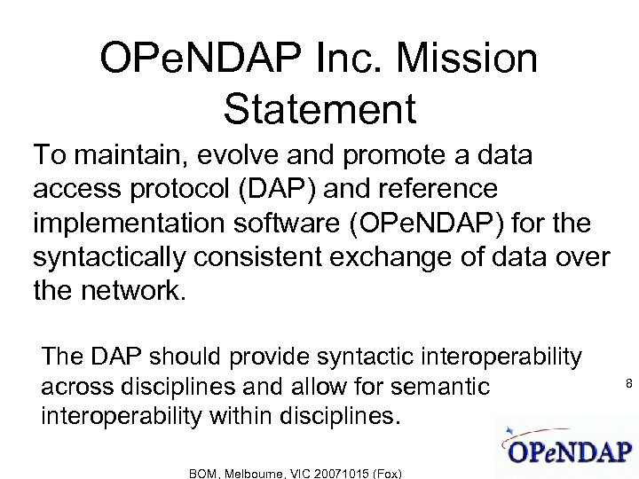 OPe. NDAP Inc. Mission Statement To maintain, evolve and promote a data access protocol