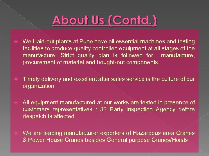 About Us (Contd. ) Well laid-out plants at Pune have all essential machines and