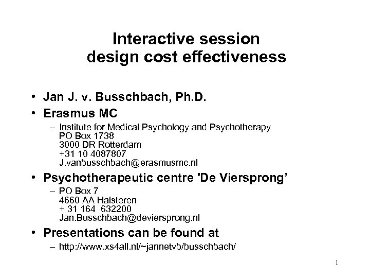 Interactive session design cost effectiveness • Jan J. v. Busschbach, Ph. D. • Erasmus