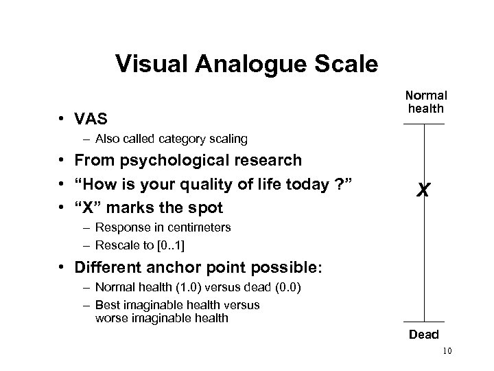 Visual Analogue Scale • VAS Normal health – Also called category scaling • From