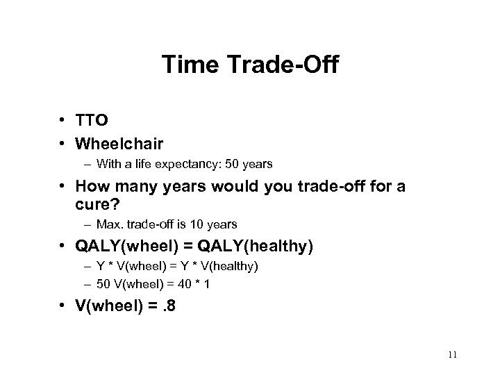 Time Trade-Off • TTO • Wheelchair – With a life expectancy: 50 years •
