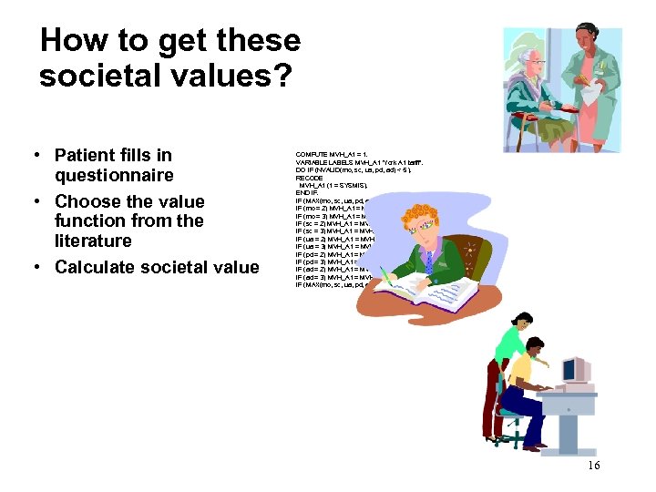 How to get these societal values? • Patient fills in questionnaire • Choose the