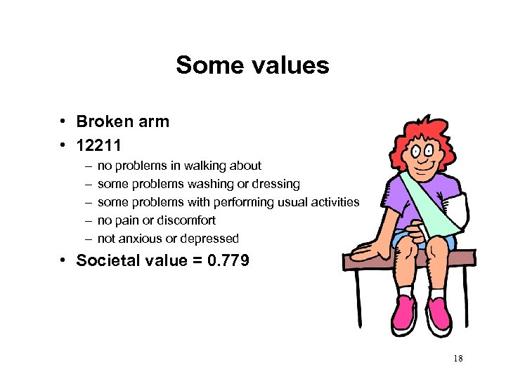 Some values • Broken arm • 12211 – – – no problems in walking