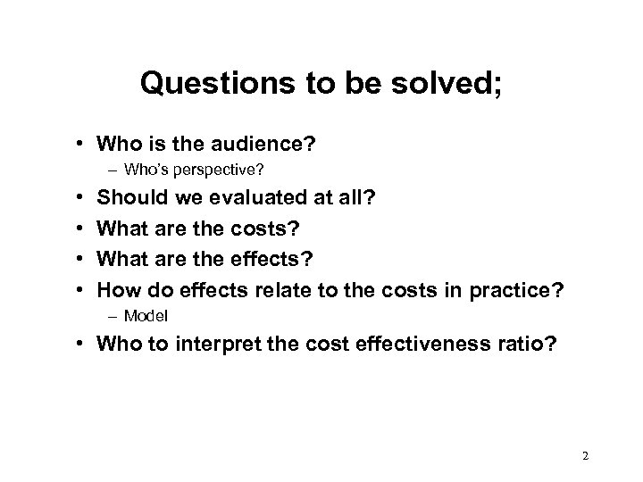 Questions to be solved; • Who is the audience? – Who’s perspective? • •