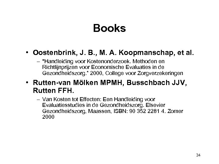 Books • Oostenbrink, J. B. , M. A. Koopmanschap, et al. – 
