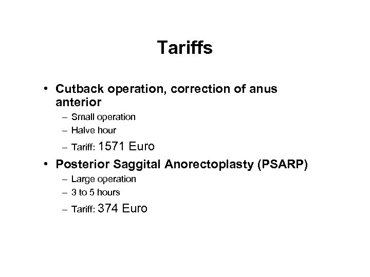 Tariffs • Cutback operation, correction of anus anterior – Small operation – Halve hour