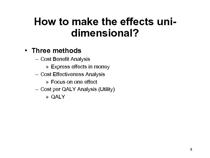 How to make the effects unidimensional? • Three methods – Cost Benefit Analysis »