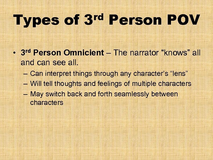 Types of 3 rd Person POV • 3 rd Person Omnicient – The narrator