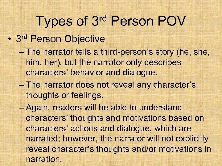 Types of 3 rd Person POV • 3 rd Person Objective – The narrator