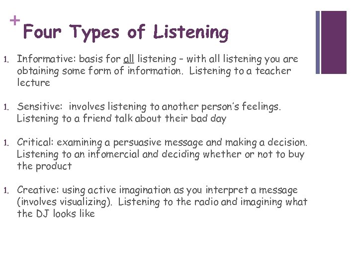 + Four Types of Listening 1. Informative: basis for all listening – with all