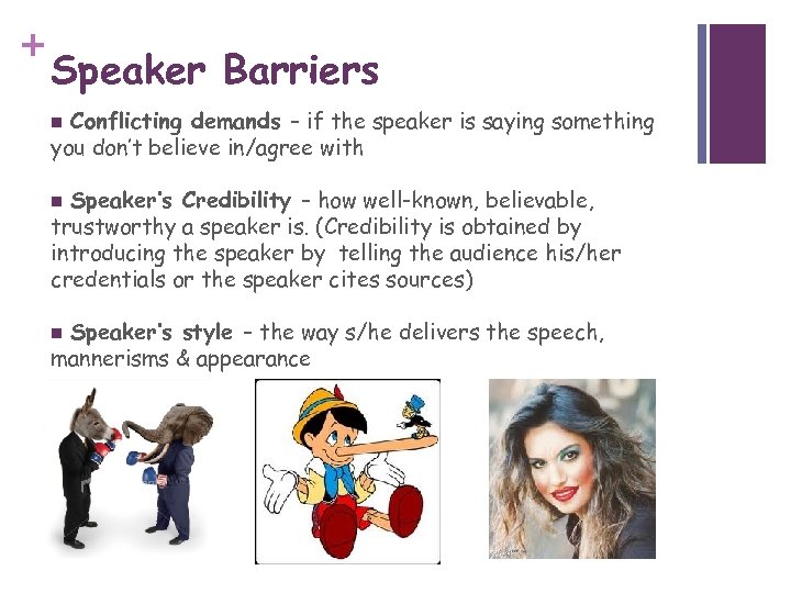 + Speaker Barriers Conflicting demands – if the speaker is saying something you don’t