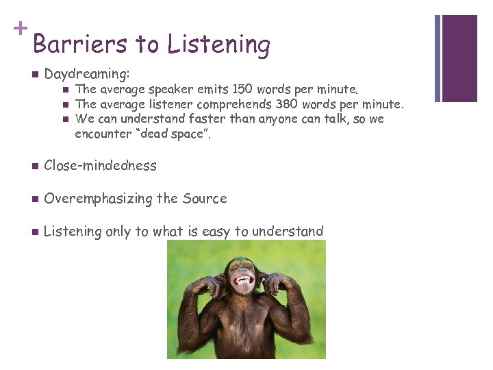 + Barriers to Listening n Daydreaming: n n n The average speaker emits 150