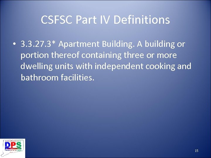 CSFSC Part IV Definitions • 3. 3. 27. 3* Apartment Building. A building or