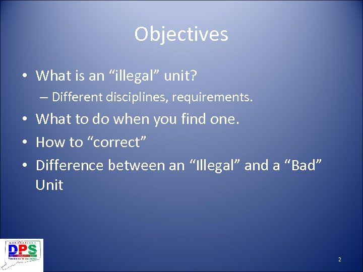 Objectives • What is an “illegal” unit? – Different disciplines, requirements. • What to