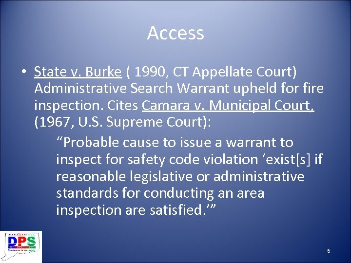 Access • State v. Burke ( 1990, CT Appellate Court) Administrative Search Warrant upheld