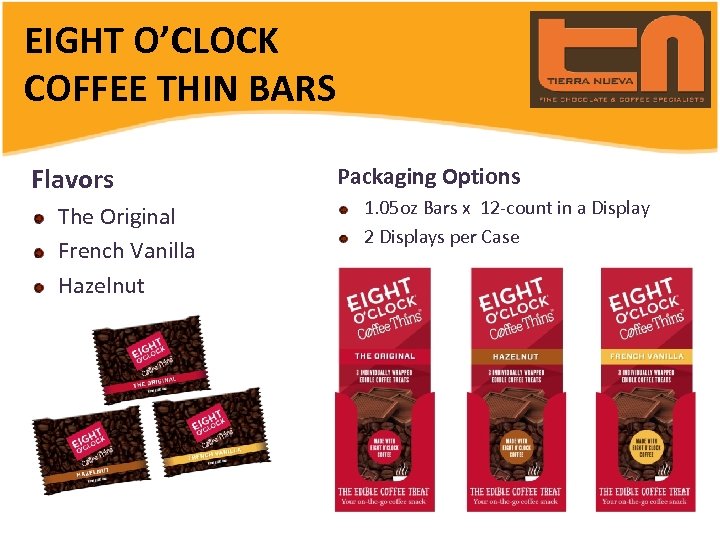 EIGHT O’CLOCK COFFEE THIN BARS Flavors The Original French Vanilla Hazelnut Packaging Options 1.