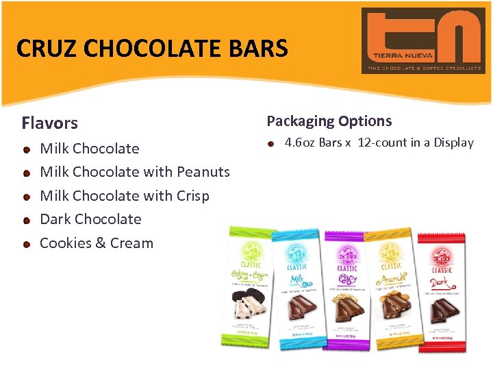 CRUZ CHOCOLATE BARS Flavors Milk Chocolate with Peanuts Milk Chocolate with Crisp Dark Chocolate