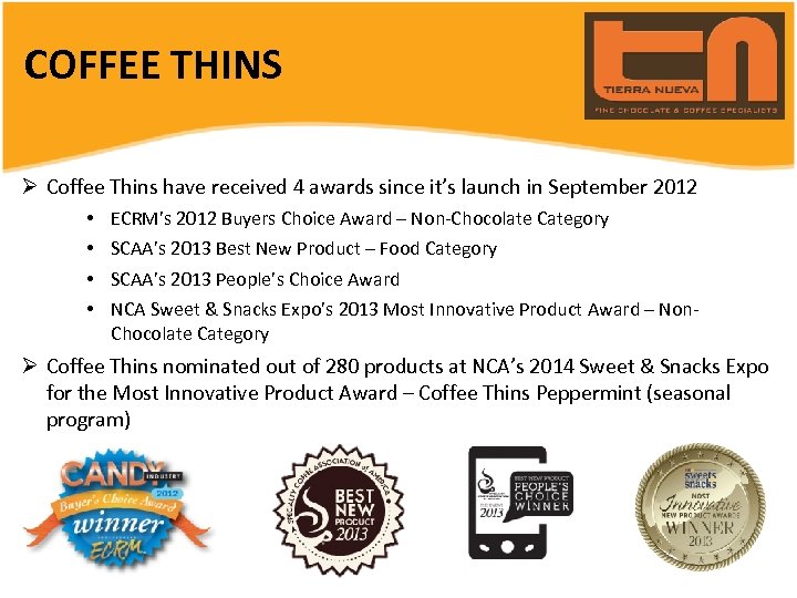 COFFEE THINS Ø Coffee Thins have received 4 awards since it’s launch in September