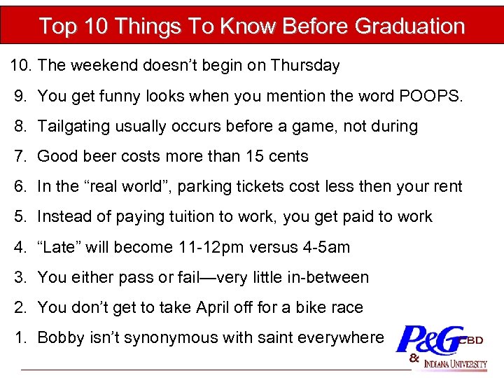 Top 10 Things To Know Before Graduation 10. The weekend doesn’t begin on Thursday