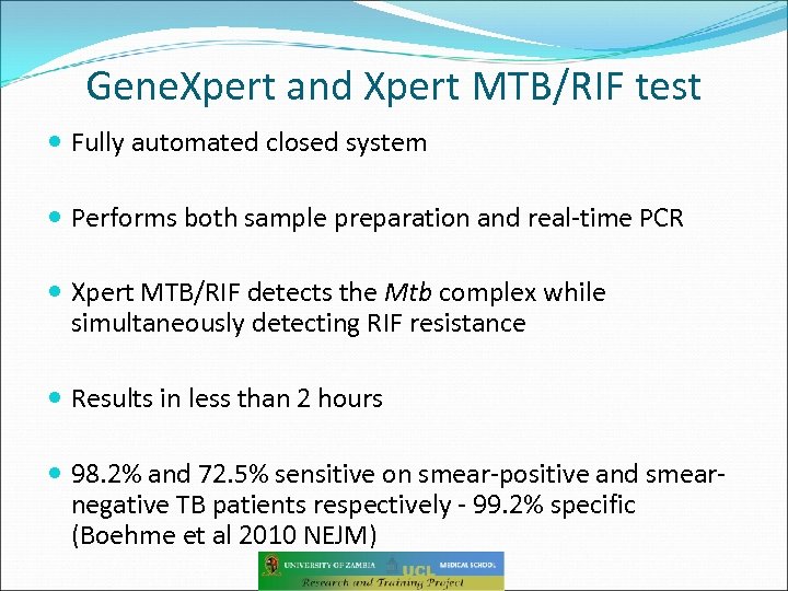 Gene. Xpert and Xpert MTB/RIF test Fully automated closed system Performs both sample preparation