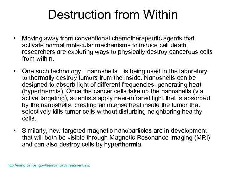 Destruction from Within • Moving away from conventional chemotherapeutic agents that activate normal molecular