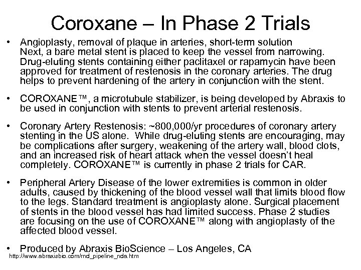 Coroxane – In Phase 2 Trials • Angioplasty, removal of plaque in arteries, short-term