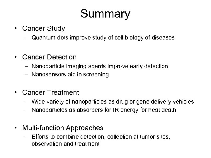 Summary • Cancer Study – Quantum dots improve study of cell biology of diseases