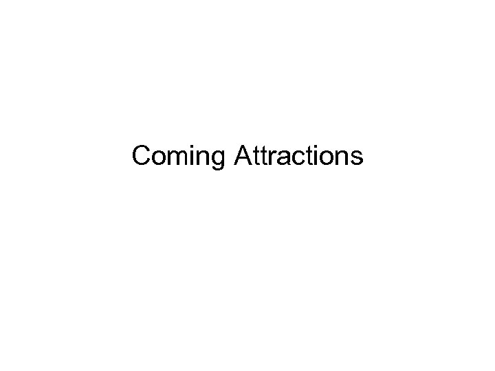 Coming Attractions 
