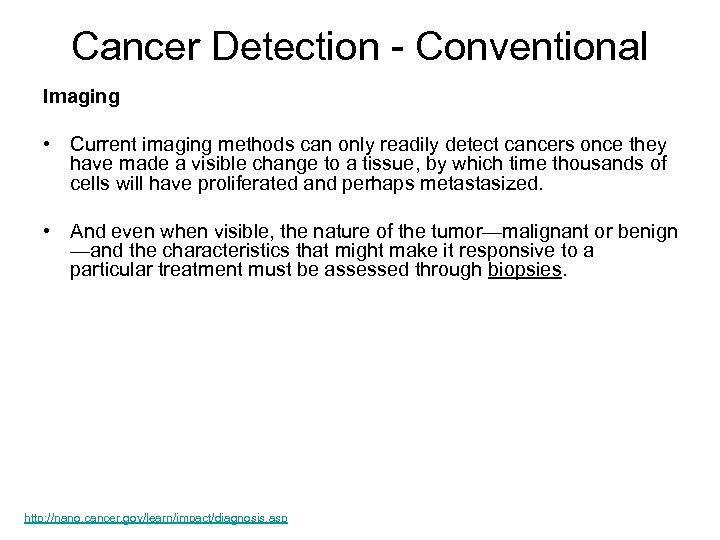 Cancer Detection - Conventional Imaging • Current imaging methods can only readily detect cancers