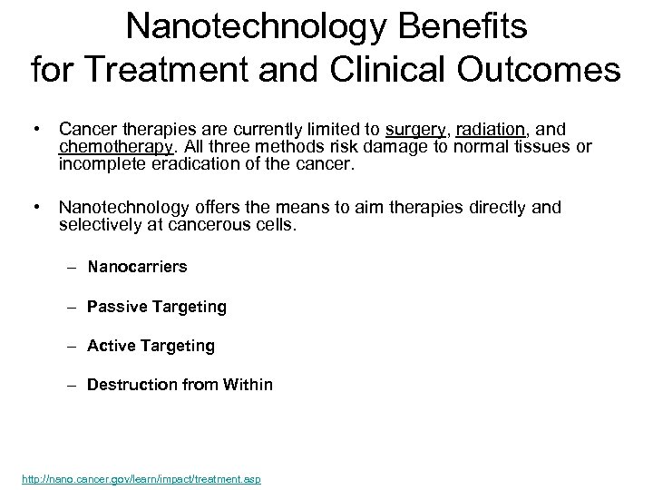 Nanotechnology Benefits for Treatment and Clinical Outcomes • Cancer therapies are currently limited to
