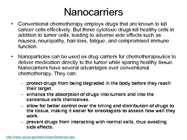 Nanocarriers • Conventional chemotherapy employs drugs that are known to kill cancer cells effectively.