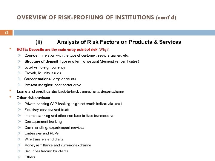 OVERVIEW OF RISK-PROFILING OF INSTITUTIONS (cont’d) 13 (ii) • Analysis of Risk Factors on